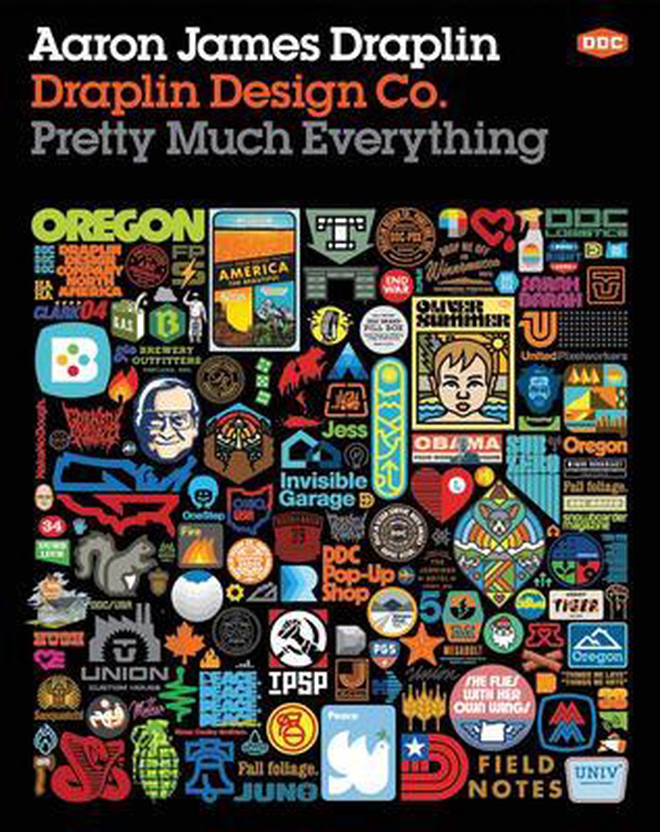 Draplin Design Co.: Pretty Much Everything - Aaron James Draplin