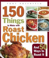 150 Things to Make with Roast Chicken