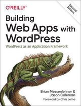 Building Web Apps with WordPress 2e Wordpress as an Application Framework