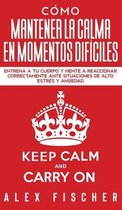 Como Mantener la Calma en Momentos Dificiles