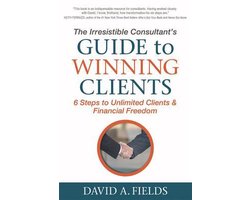 The Irresistible Consultant's Guide to Winning Clients