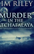 Murder In The Atchafalaya (Hawk Theriot And Kristi Blocker Mysteries Book 1)