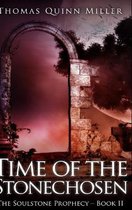 Time Of The Stonechosen (The Soulstone Prophecy Book 2)