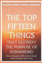 The Top Fifteen Things That Destroys the Purpose of Humankind