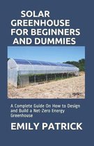 Solar Greenhouse for Beginners and Dummies