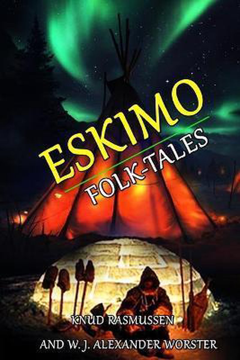 Eskimo Folk-Tales - W J Alexander Worster