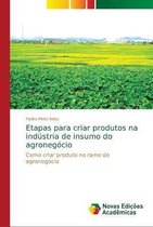 Etapas para criar produtos na industria de insumo do agronegocio