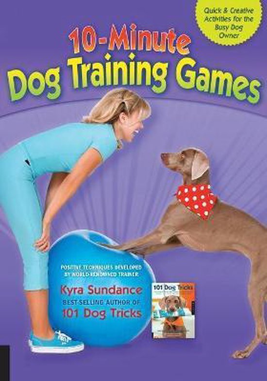 10Minute Dog Training Games, Kyra Sundance 9781592537303