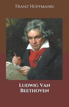 Ludwig Van Beethoven