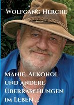 Manie, Alkohol und andere UEberraschungen im Leben ...