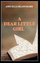 A Dear Little Girl by Amy Ella Blanchard( illustrated edition)
