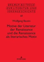 Bremer Beitr�ge Zur Literatur- Und Ideengeschichte- Motive der Literatur der Renaissance und die Renaissance als literarisches Motiv