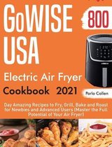 GoWISE USA Electric Air Fryer Cookbook 2021