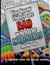 You Know Things Are Bad When the Introverts Show Up