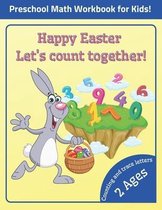 Happy Easter Let's count together! Preschool Math Workbook for Kids. Counting and trace letters 2 Ages