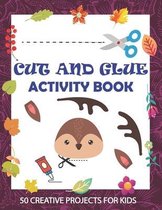 Cut and Glue Activity Book: 50 Fun Cutting and Pasting Practice Activity Book for Kids