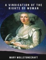 A Vindication of the Rights of Woman (Annotated)