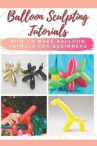 Balloon Sculpting Tutorials