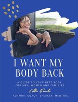 I Want My Body Back: A Guide to Your Best Body
