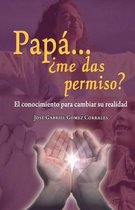 Papa... ?me das permiso?
