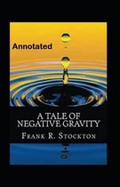 A Tale of Negative Gravity Annotated