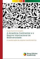 A Amazonia Continental e o Regime Internacional de Biodiversidade