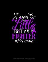 I May Be Little But I'm A Fighter #Preemie