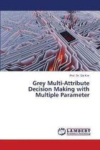 Grey Multi-Attribute Decision Making with Multiple Parameter