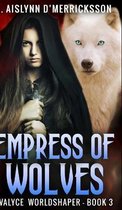 Empress Of Wolves (Evalyce - Worldshaper Vol. 3)