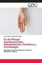 Fx de Riesgo Cardiovascular, Rehabilitación Cardíaca y Cardiología