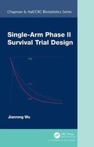 Chapman & Hall/CRC Biostatistics Series - Single-Arm Phase II Survival Trial Design