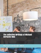 The Collective Writings of Michael Herlache MBA