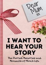 Dear Mum. I Want To Hear Your Story