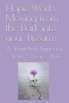 Hope Works: Moving from Darkness into your Dreams