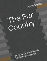 The Fur Country Seventy Degrees North Latitude