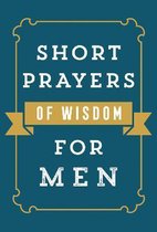 Short Prayers of Wisdom for Men