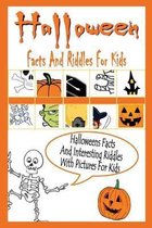 Halloween Facts And Riddles For Kids: Halloweens Facts And Interesting Riddles With Pictures For Kids