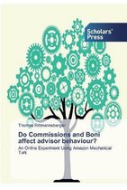 Do Commissions and Boni affect advisor behaviour?