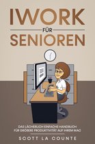 Iwork Für Senioren: Das Lächerlich Einfache Handbuch Für Größere Produktivität Auf Ihrem Mac