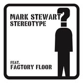 Mark Stewart - Stereotype