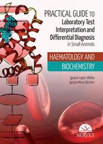 Practical Guide to Laboratory Test Interpretation and Differential Diagnosis. Haematology and Biochemistry