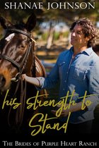 The Brides of Purple Heart Ranch 11 - His Strength to Stand