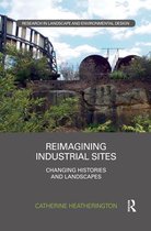 Routledge Research in Landscape and Environmental Design- Reimagining Industrial Sites