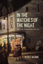 In the Watches of the Night - Life in the Nocturnal City, 1820-1930