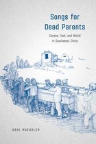 Songs for Dead Parents – Corpse, Text, and World in Southwest China
