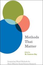 Methods That Matter - Integrating Mixed Methods for More Effective Social Science Research