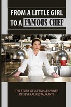 From A Little Girl To A Famous Chef: The Story Of A Female Owner Of Several Restaurants