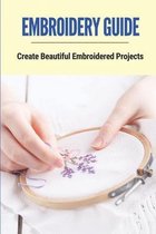 Embroidery Guide: Create Beautiful Embroidered Projects