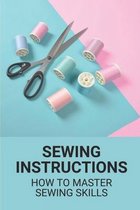 Sewing Instructions: How To Master Sewing Skills