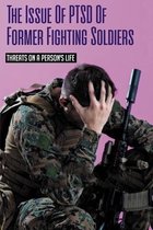 The Issue Of PTSD Of Former Fighting Soldiers: Threats On A Person's Life